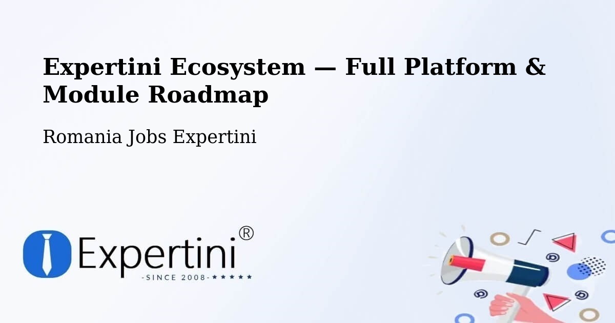 Expertini Ecosystem — Full Platform & Module Roadmap – Comuna Vima Micã