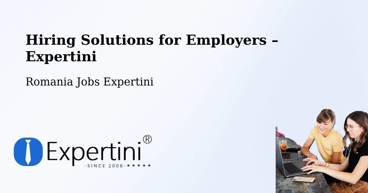 Hiring Solutions for Employers in Comuna Vima Micã - Comuna Vima Micã, Romania Jobs Expertini