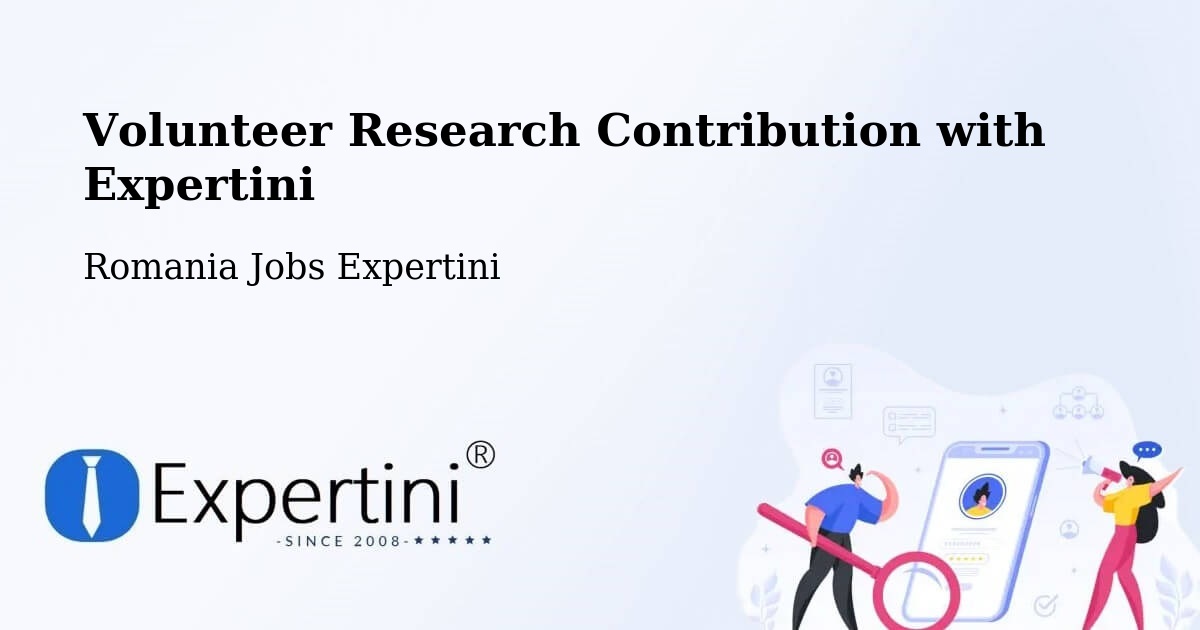 Volunteer Research Contribution Program – Comuna Vima Micã - Romania Jobs Expertini